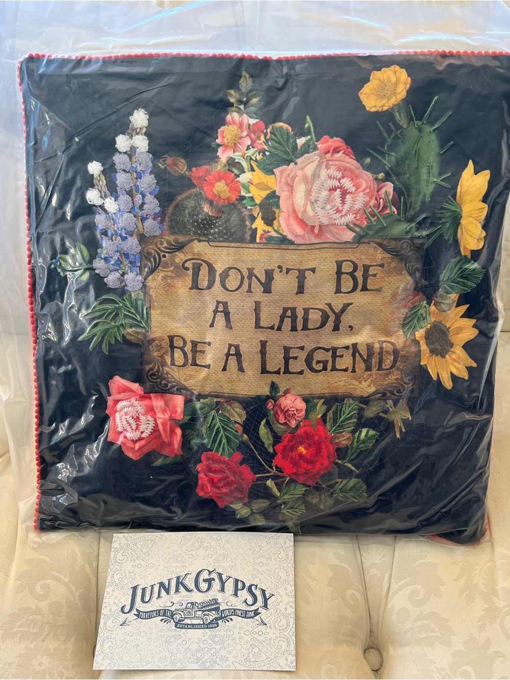 Junk Gypsy “Don't Be A Lady, Be A Legend" Floral Accent Pillow